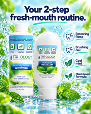 TRI-OLOGY® two-step fresh-mouth routine with Restoring Rinse and Brushing Gel